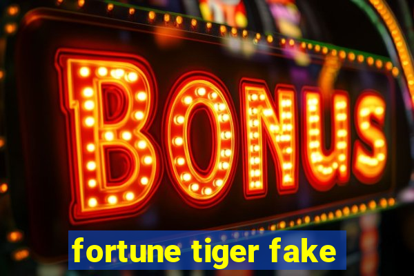 fortune tiger fake